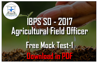 IBPS SO (Agricultural Field Officers) 2017 - Free Practice Mock Test-1 - Download in PDF