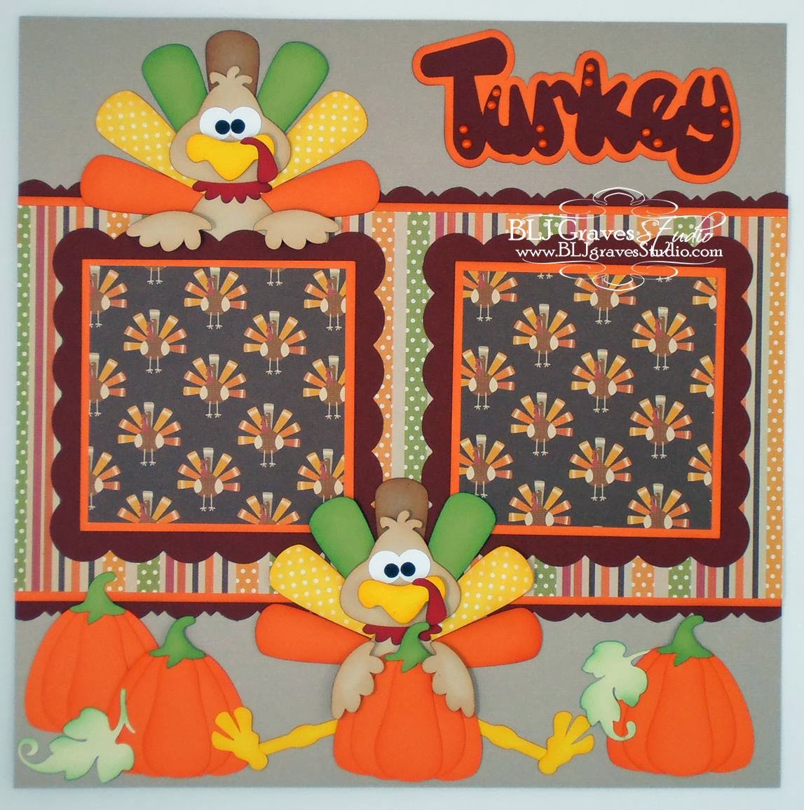 BLJ Graves Studio: Turkey Time Thanksgiving Scrapbook Pages
