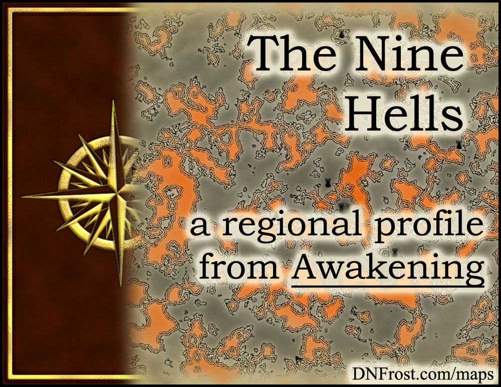 The Nine Hells: shadowed realm of daemons and lost souls http://www.dnfrost.com/2015/04/the-nine-hells-regional-profile.html #TotKW A regional profile by D.N.Frost @DNFrost13 Part 16 of a series.