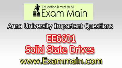 EE6601 Solid State Drives  | Important  Questions | Question bank | Syllabus | Model and Previous Question papers | Download PDF