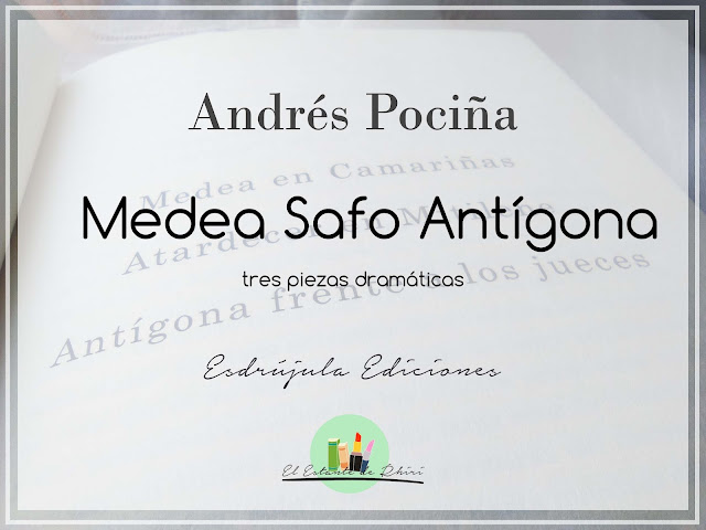 Medea Safo Antígona (Tres piezas dramáticas) | Andrés Pociña | Esdrújula Ediciones | El Estante de Rhiri