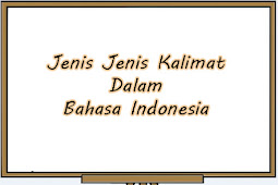 Jenis Jenis Kalimat Dalam Bahasa Indonesia Beserta Contohnya
