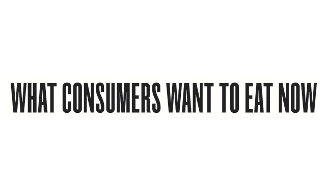 What Consumers Want To Eat Now