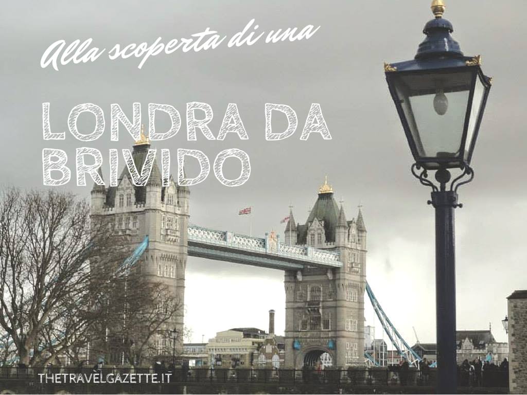 The Travel Gazette Londra Da Brivido I Luoghi Piu Terrificanti Della Capitale Inglese