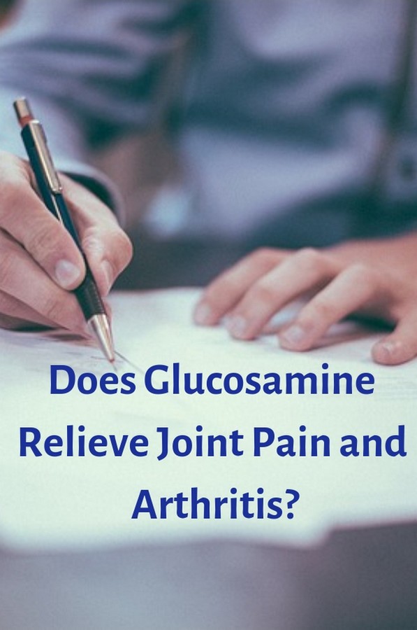 Healthy Food & Life Does Glucosamine Relieve Joint Pain and Arthritis?