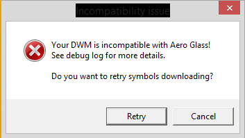 Failed incompatible. DWM is incompatible with Aero Glass.