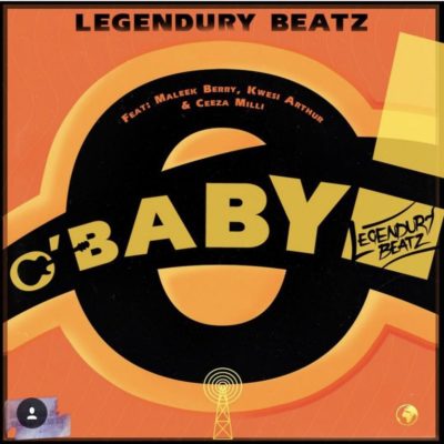 “O! Baby” – Legendury Beatz ft. Maleek Berry x Ceeza Milli x Kwesi Arthur-www.mp3made.com.ng