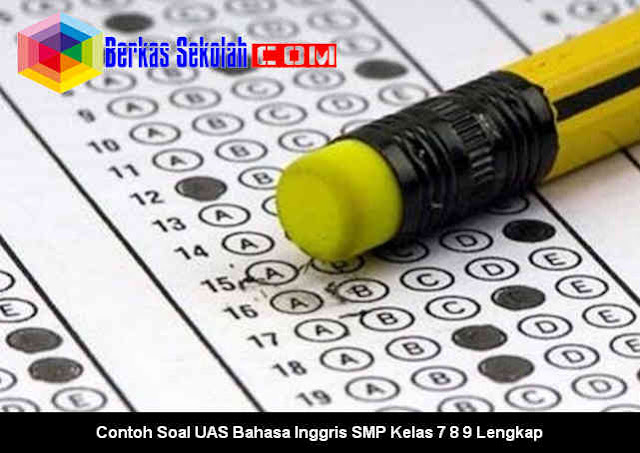 Soal UAS Bahasa Inggris SMP Kelas 7 8 9 Lengkap Download Contoh Soal UAS Bahasa Inggris SMP Kelas 7 8 9 Lengkap