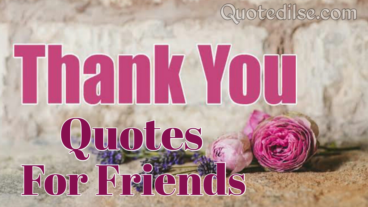 Thank You Qoutes For Friends - Gannuman