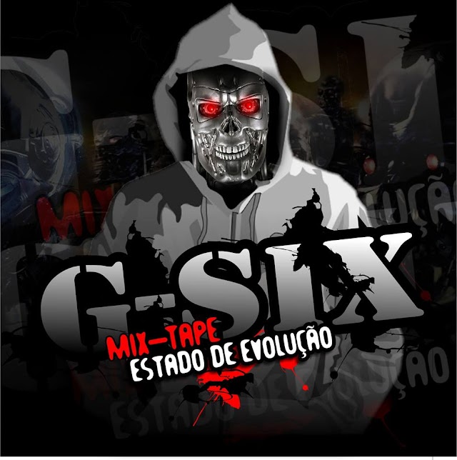 G.SIX -FT- ESTADO DEEVOLUÇÃO MIXTAPE (DOWNLOAD FREE)