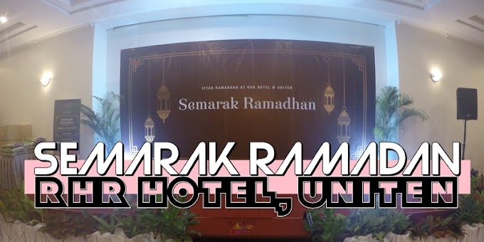 Semarak Ramadan at RHR Hotel, UNITEN