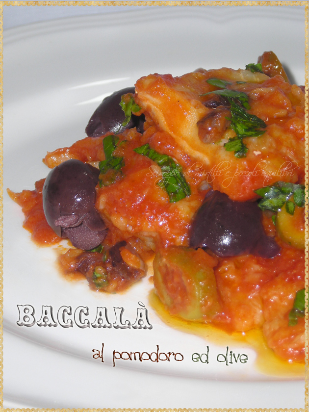 Baccalà pomodoro olive verdi e di Gaeta