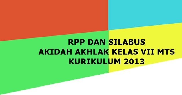 RPP dan Silabus Akidah Akhlak Kelas VII MTs Kurikulum 2013