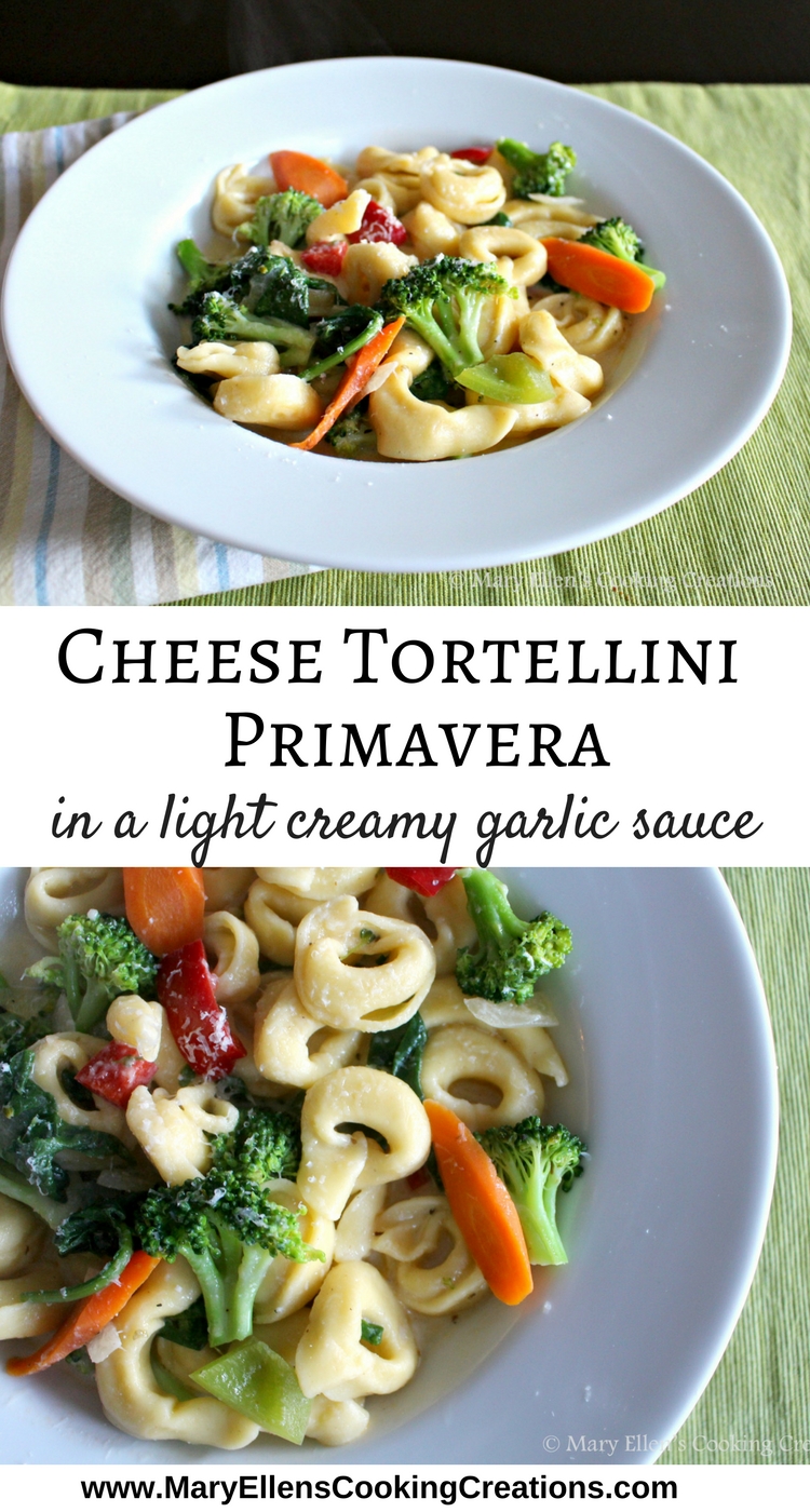 Mary Ellen's Cooking Creations Cheese Tortellini Primavera in a Light Garlic Cream Sauce