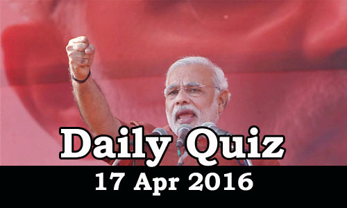 Daily Current Affairs Quiz - 17 Apr 2016