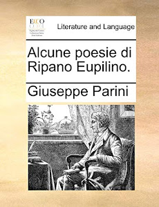 Ottieni risultati Alcune Poesie Di Ripano Eupilino PDF di Giuseppe Parini