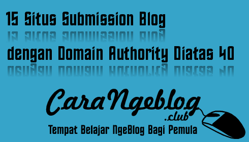 Daftar 15 Situs Submit Blog dengan Link Pendaftarannya Gratis 15 Situs Submit Blog dengan DA Diatas 40
