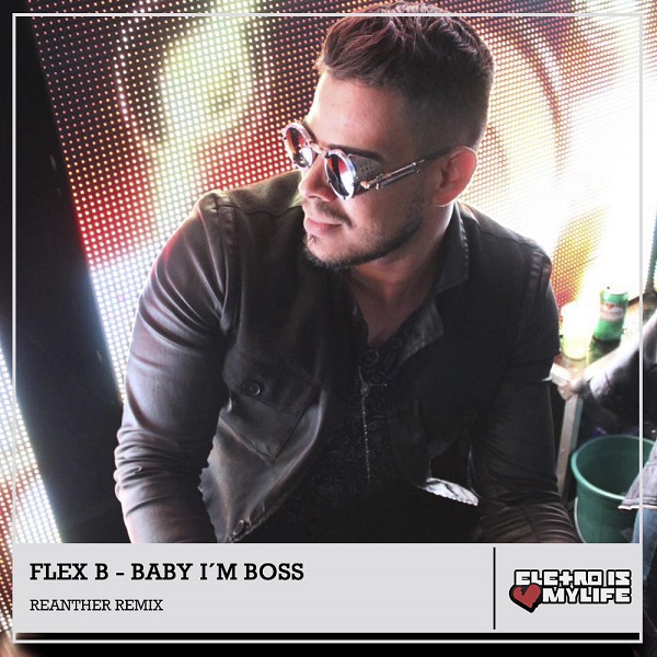 Flex B - Baby I´m Boss (Reanther Remix)