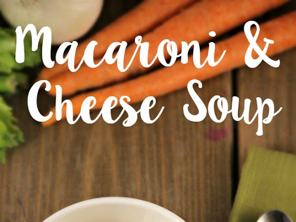 Recipe: Macaroni & Cheese Soup 