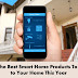 4 of the Best Smart Home Products To Add to Your Home This Year
