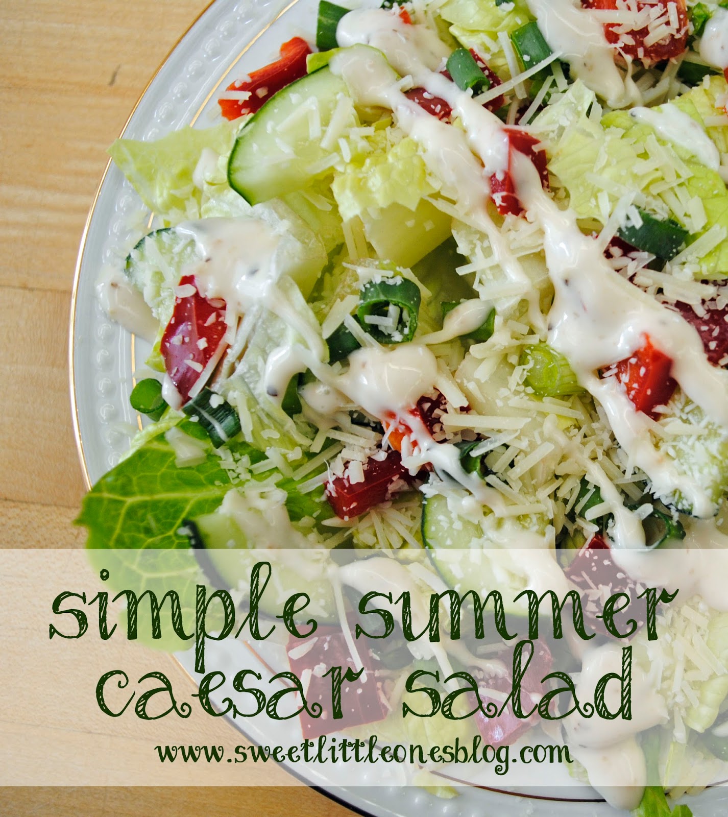 Sweet Little Ones: Simple Summer Caesar Salad