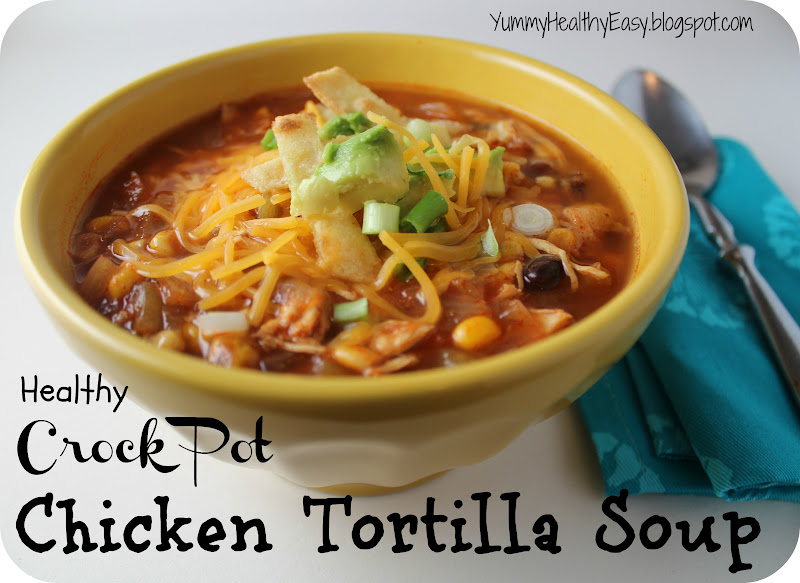 Healthy Crock Pot Chicken Tortilla Soup - Yummy Healthy Easy