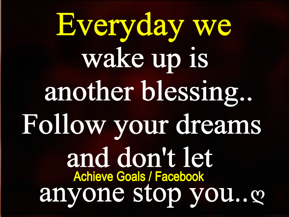 Love Life Dreams Everyday we wake up is another blessing...