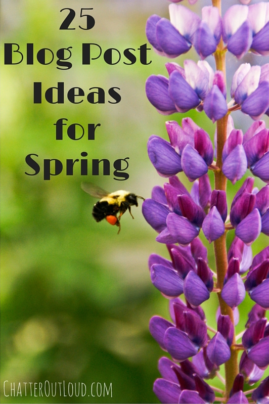 Chatter Out Loud® 25 Blog Post Ideas for Spring
