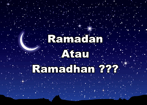 Ejaan sebenar Ramadan atau Ramadhan, perkataan Ramadan dan Ramadhan 2015