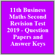 11th Business Maths Second Revision Test 2019 - Question Papers and Answer Keys