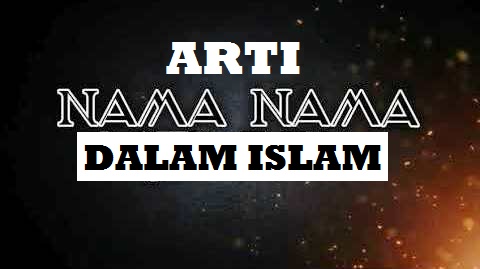 Arti Nama Dalam Islam
