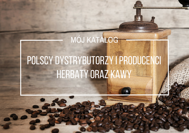 Polscy dystrybutorzy i produceni herbaty oraz kawy