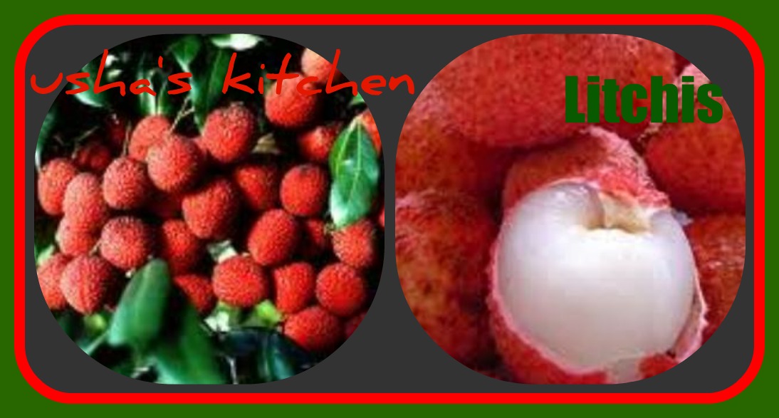 USHA'S KITCHEN Litchi the Chinese Fruit..