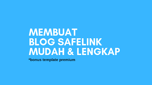 Cara Mudah Membuat Blog Safelink Blogger Lengkap Cara Mudah Membuat Blog Safelink Blogger Lengkap