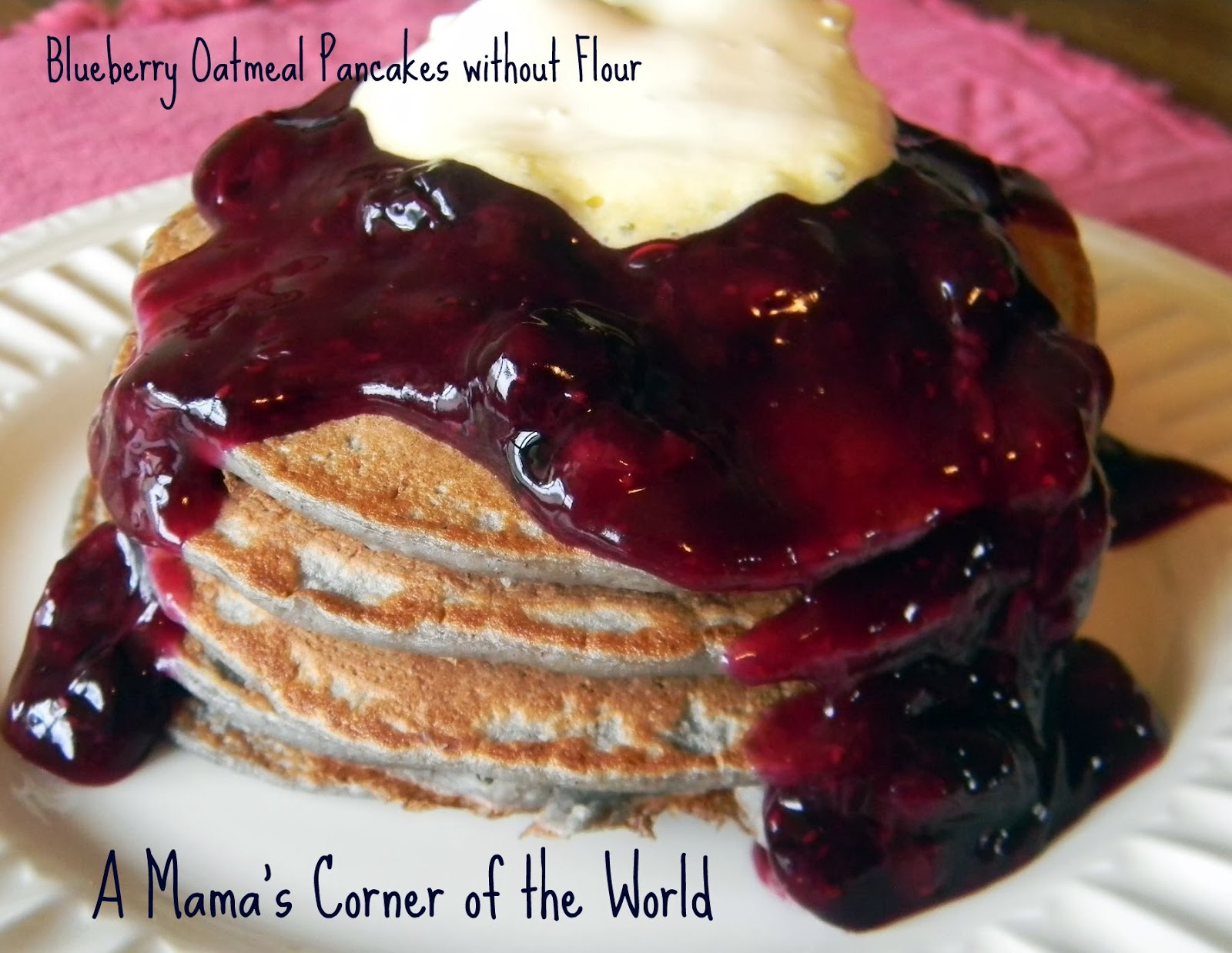 ~ Mama's Recipe for without without a flour Flour  to Oatmeal Pancakes make Blueberry A pancakes   how Corner