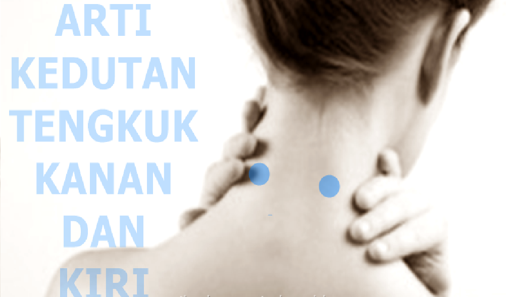 KEDUTAN LEHER BELAKANG (Arti Kedutan Leher Belakang (Gitok) Kanan dan
