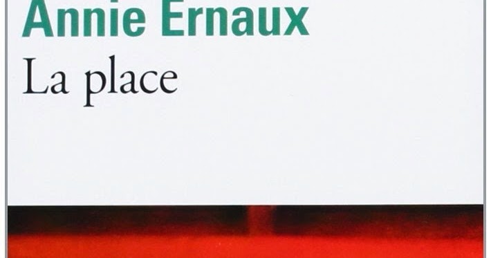 La Place Annie Ernaux Questionnaire De Lecture Naïfs regards: La place - Annie Ernaux