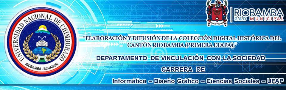 “Elaboración y Difusión de la Colección Digital Histórica del Cantón Riobamba"