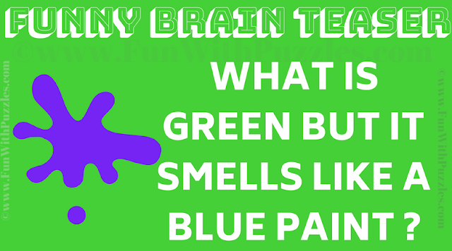 What is Green but it smells like a blue paint?