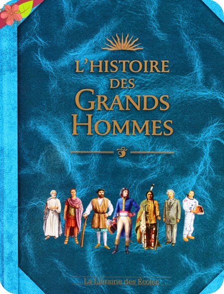 L’histoire des Grands Hommes de Jérôme Maufras, Jean-Noël Rochut et Emmanuelle Etienne, publié par La Librairie des Écoles