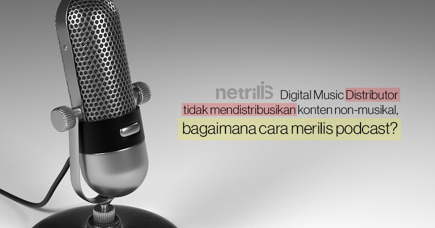 Netrilis Tidak Mendistribusikan Podcast, Berikut Cara