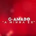 G-Amado - A Minha Ex (kizomba)[DOWNLOAD]
