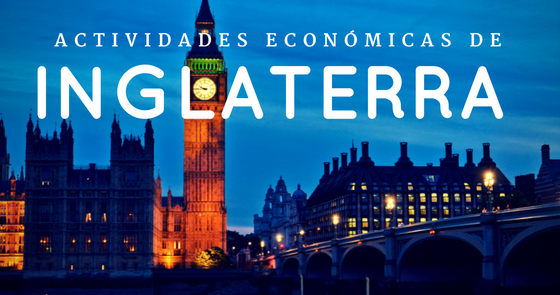 Actividades económicas de Inglaterra (UK) | Actividades Economicas