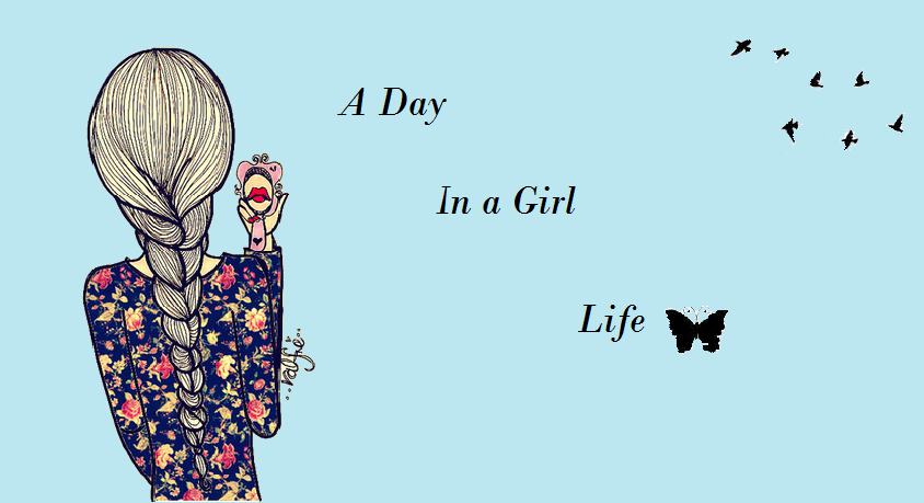 A Day In A Girl Life 