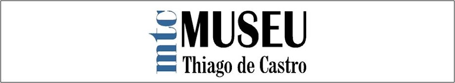 MTC - MUSEU HISTÓRICO THIAGO DE CASTRO