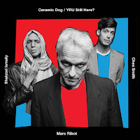 Marc Ribot's Ceramic Dog ‎– YRU Still Here?