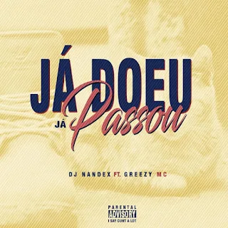 Dj Nandex - Já Doeu Já Passou (feat. Greezy MC)
