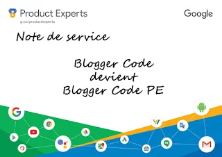 Note de service : Blogger Code devient Blogger Code PE - Google Products Expert