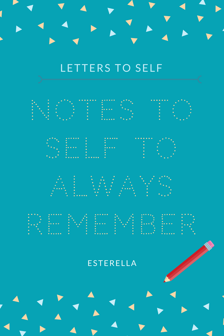 Notes to self to always remember Esterella