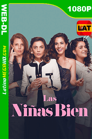 Las Niñas Bien (2018) Latino HD WEB-DL 1080P ()